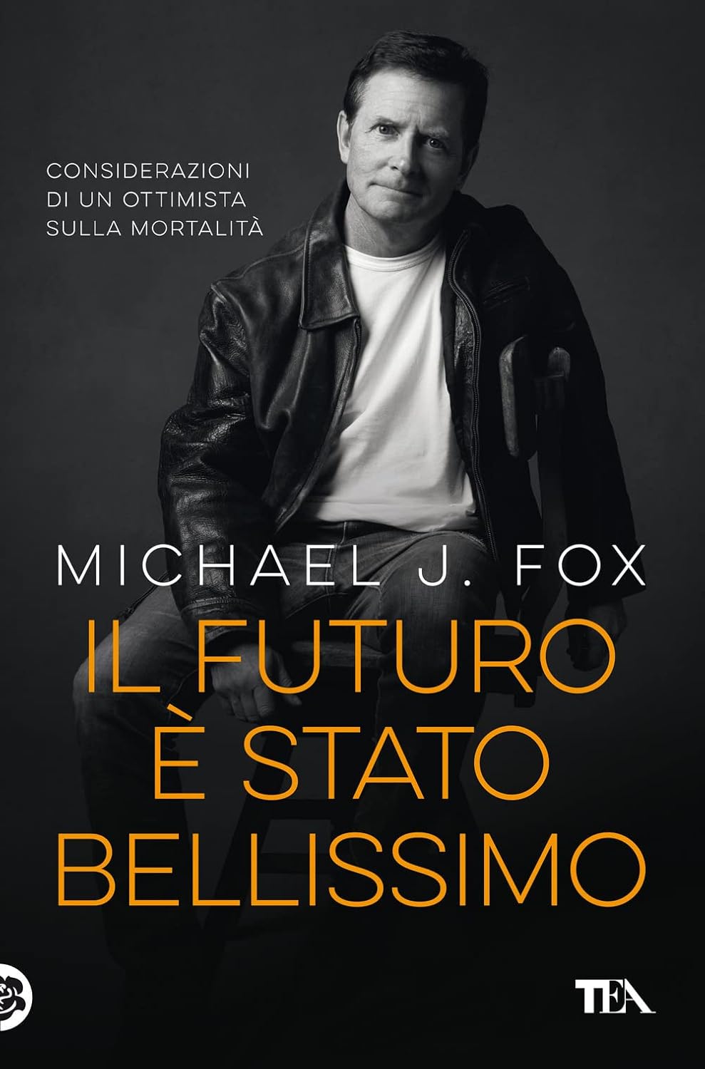 Il Futuro E Stato Bellissimo. Considerazioni Di Un Ottimista Sulla Mortalità (di Michael J. Fox - Ed. TEA)