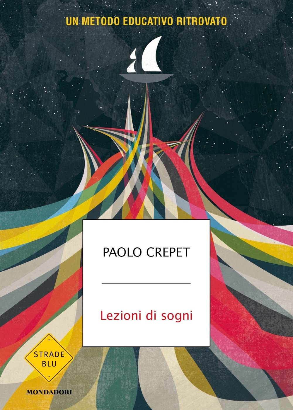 Lezioni Di Sogni. Un Metodo Educativo Ritrovato (di Paolo Crepet - Ed. Mondadori)