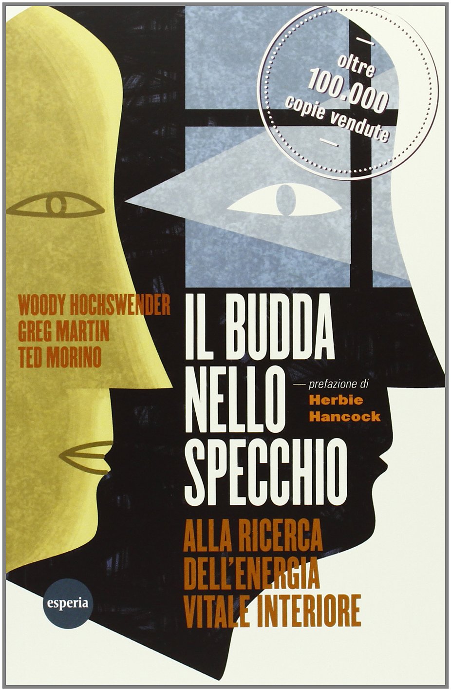 Il Budda Nello Specchio. Alla Ricerca Dell'energia Vitale Interiore (di Woody Hochswender / Greg Martin / Ted Morino - Ed. Esperia)