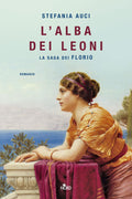 L'Alba Dei Leoni. La Aaga Dei Florio. (di Stefania Auci - Ed. Nord)