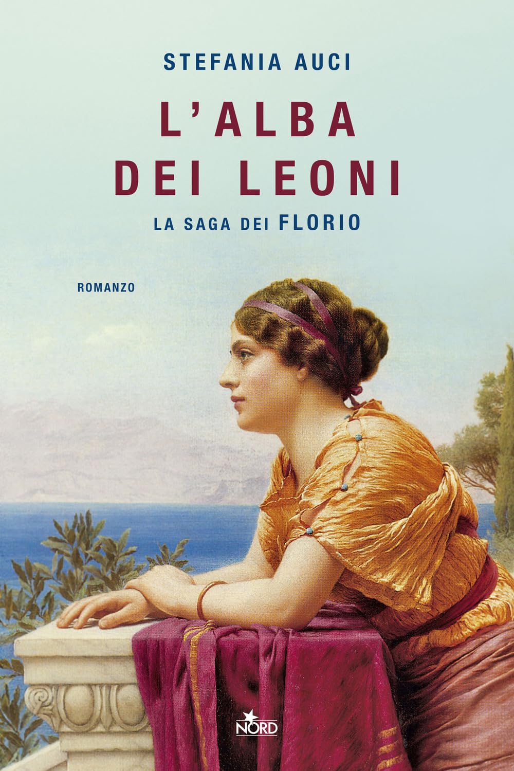 L'Alba Dei Leoni. La Aaga Dei Florio. (di Stefania Auci - Ed. Nord)