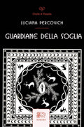 Guardiane Della Soglia (di Luciana Percovich - Ed. Venexia)