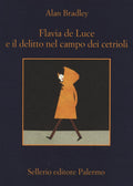 Flavia De Luce E Il Delitto Nel Campo Dei Cetrioli (di Alan Bradley - Ed. Sellerio)