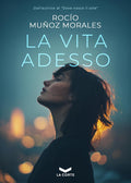 La Vita Adesso (di Rocio Munoz Morales - Ed. La Corte)