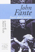 John Fante. Fuori Dalla Polvere. (a cura di Marco Vichi - Ed. Clichy)