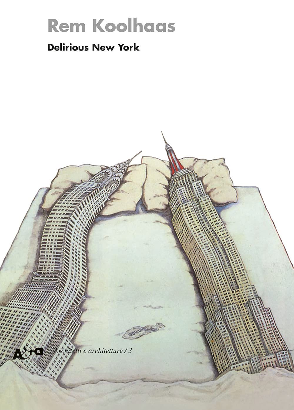 Delirious New York. Un Manifesto Retroattivo Per Manhattan. Ediz. Illustrata (di Rem Koolhaas - Ed. Mondadori Electa)