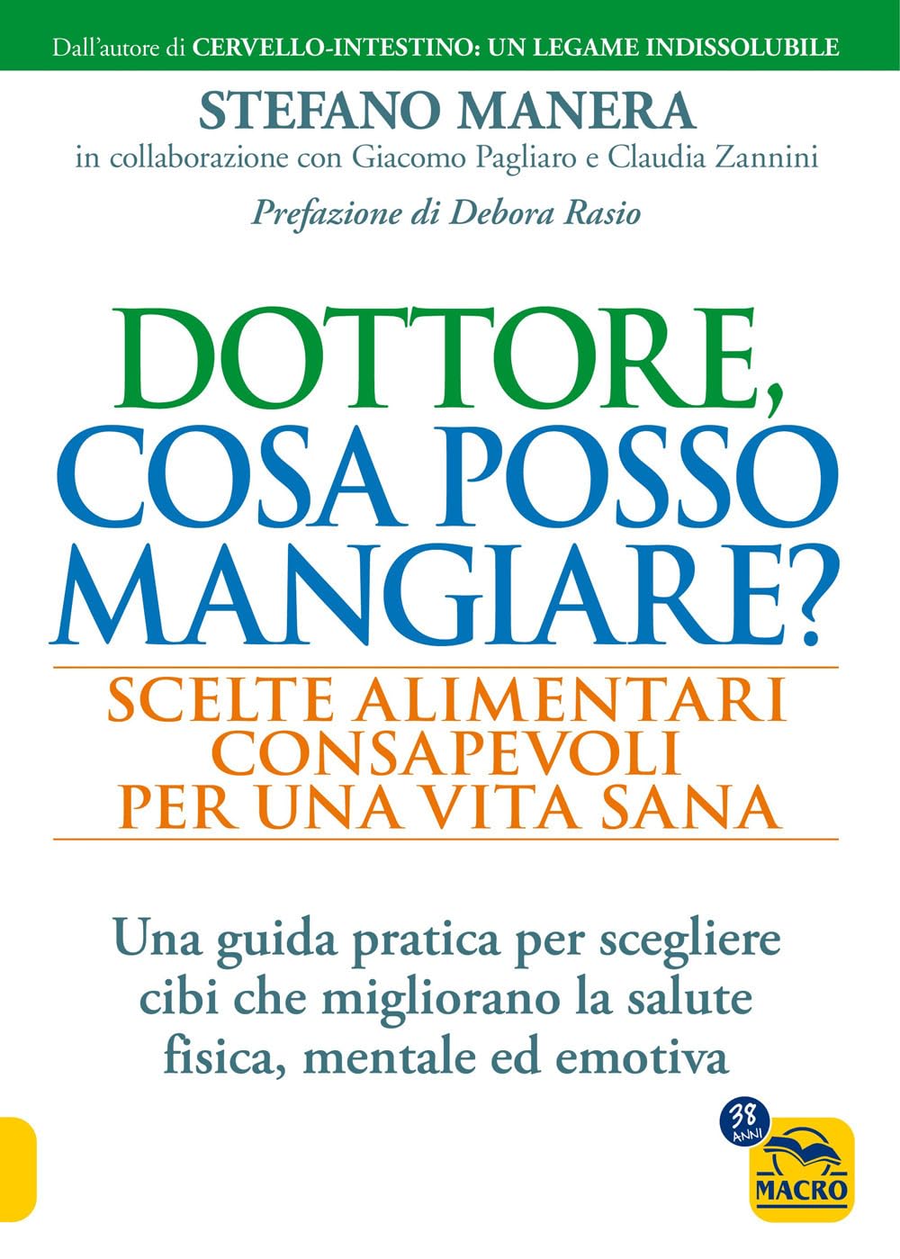 Dottore, Cosa Posso Mangiare? Scelte Alimentari Consapevoli Per Una Vita Sana (di Manera Stefano / Giacomo Pagliaro / Zannini Claudia - Ed. Macro Gruppo Editoriale)