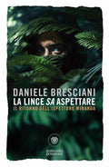 La Lince Sa Aspettare. Il Ritorno Dell'ispettore Miranda (di Daniele Bresciani - Ed. Bompiani)