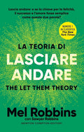 La Teoria Di Lasciare Andare. The Let Them Theory. (di Mel Robbins e Sawyer Robbins - Ed. Newton Compton)