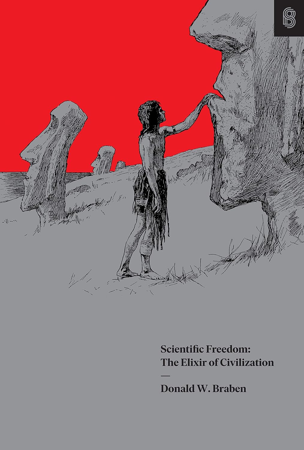 Scientific Freedom: The Elixir of Civilization (Donald W. Braben - Stripe Matter Inc.)
