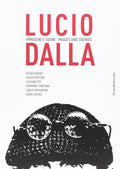 Lucio Dalla. Immagini E Suoni - Images And Sounds. (Ed. Silvana).