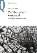 Zombie, Alieni E Mutanti. Le Paure Dall'11 Settembre A Oggi (di Gaia Giuliani - Ed. Mondadori Education)