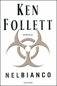 Nel Bianco. (di Ken. Follett - Ed. Arnoldo Mondadori Editore)