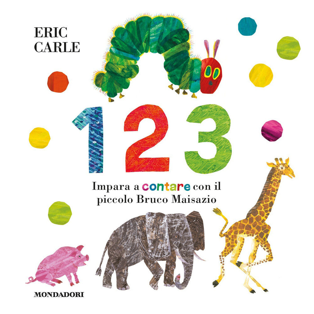 1 2 3. Impara A Contare Con Il Piccolo Bruco Maisazio. Ediz. A Colori (di Eric Carle - Ed. Mondadori)