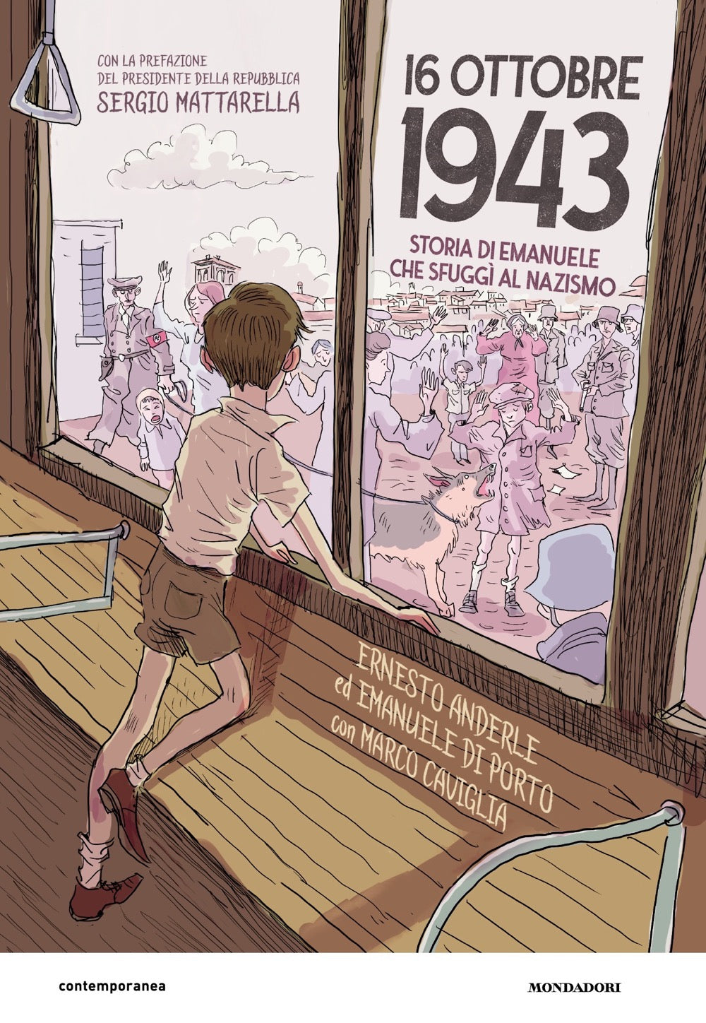 16 Ottobre 1943. Storia Di Emanuele Che Sfuggi Al Nazismo (di Ernesto Anderle / Di Porto Emanuele / Caviglia Marco - Ed. Mondadori)