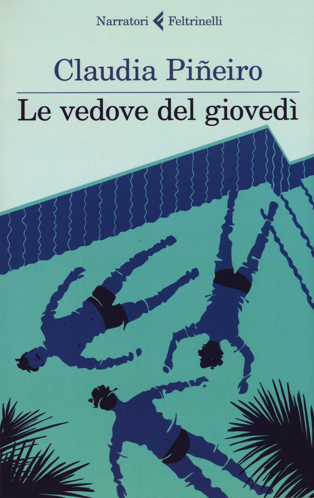 Le Vedove Del Giovedi (di Claudia Pineiro Ed. Feltrinelli)