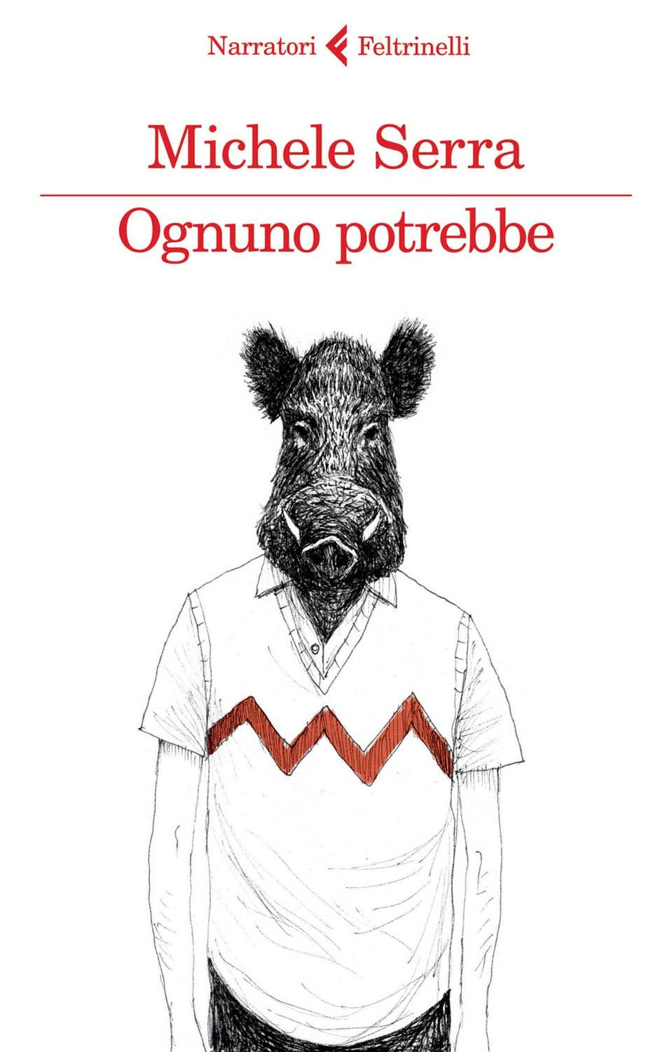 Ognuno Potrebbe (di Michele Serra - Ed. Feltrinelli)
