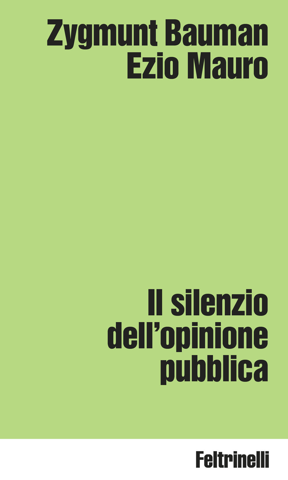 Il Silenzio Dell'opinione Pubblica (di Zygmunt Bauman / Ezio Mauro - Ed. Feltrinelli)