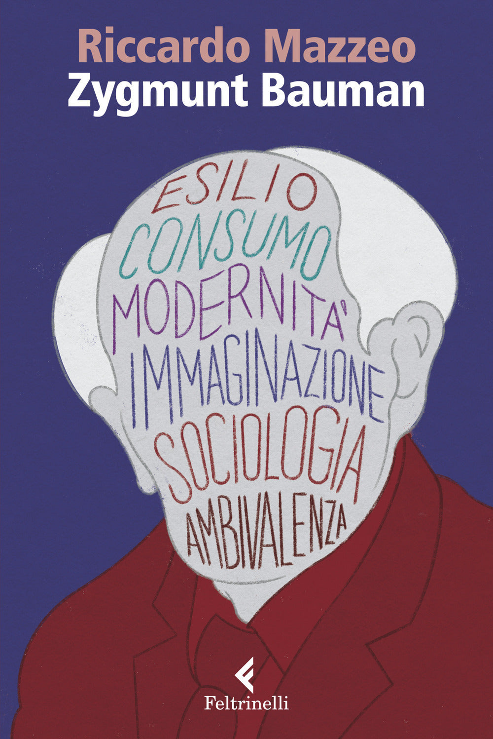 Zygmunt Bauman (di Riccardo Mazzeo - Ed. Feltrinelli)