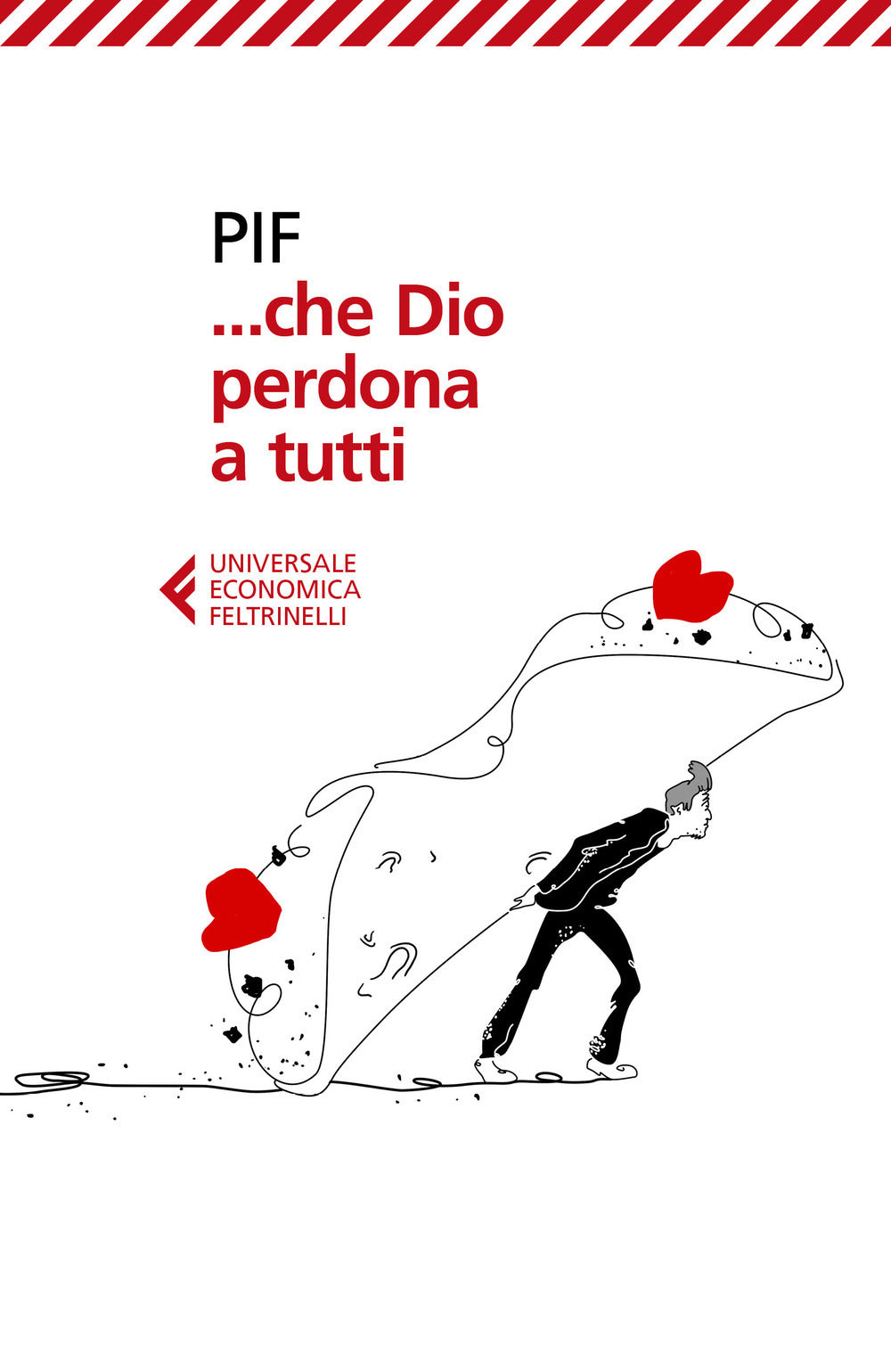 ... Che Dio Perdona A Tutti (di Pif - Ed. Feltrinelli)