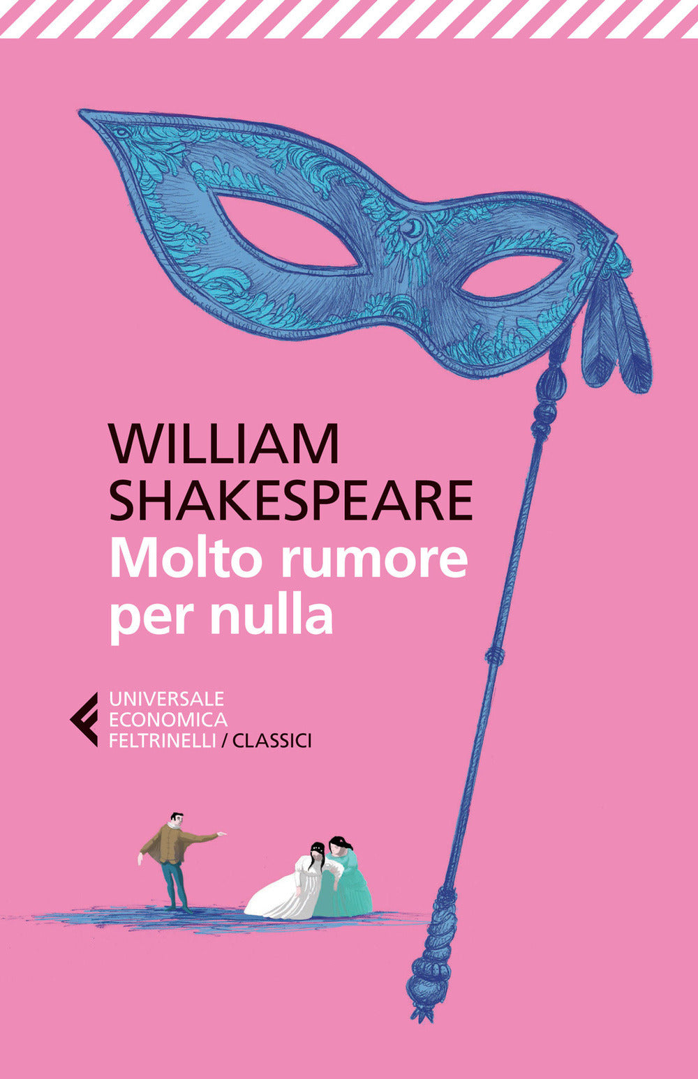 Molto Rumore Per Nulla. Testo Inglese A Fronte (di William Shakespeare - Ed. Feltrinelli)
