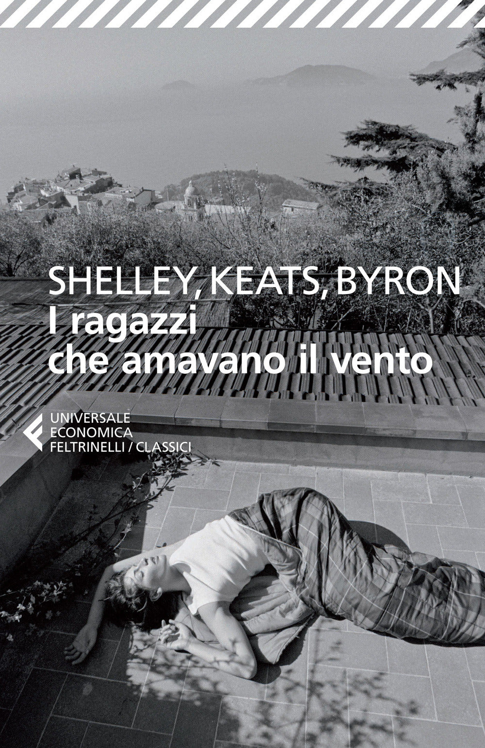 I Ragazzi Che Amavano Il Vento. Testo Inglese A Fronte (di Percy Bysshe Shelley / John Keats / George G. Byron - Ed. Feltrinelli)