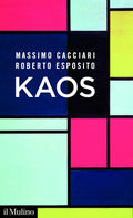 Kaos (di Massimo Cacciari / Roberto Esposito - Ed. Il Mulino)
