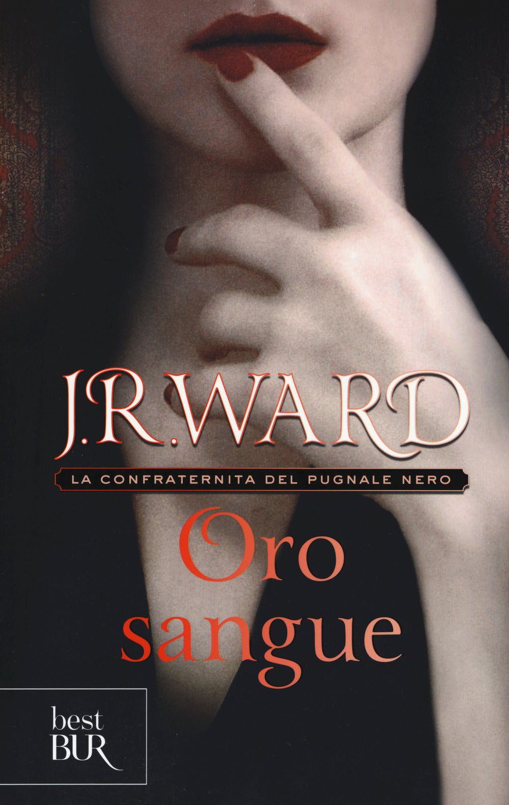 Oro Sangue. La Confraternita Del Pugnale Nero #06 (di J. R. Ward - Ed. Rizzoli)