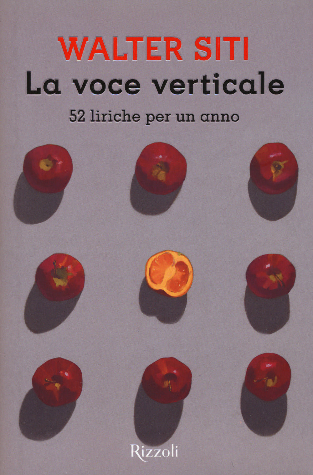 La Voce Verticale. 52 Liriche Per Un Anno (di Walter Siti - Ed. Rizzoli)