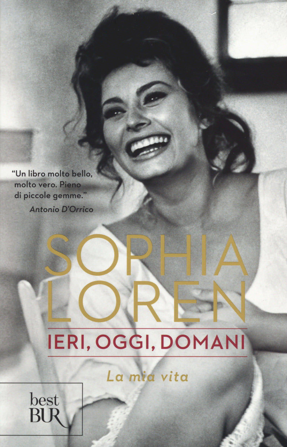 Ieri, Oggi, Domani. La Mia Vita (di Sophia Loren - Ed. Rizzoli)