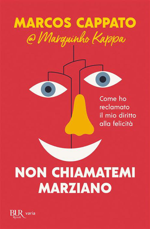 Non Chiamatemi Marziano. Come Ho Reclamato Il Mio Diritto Alla Felicita (di Marcos Cappato - Ed. Rizzoli)