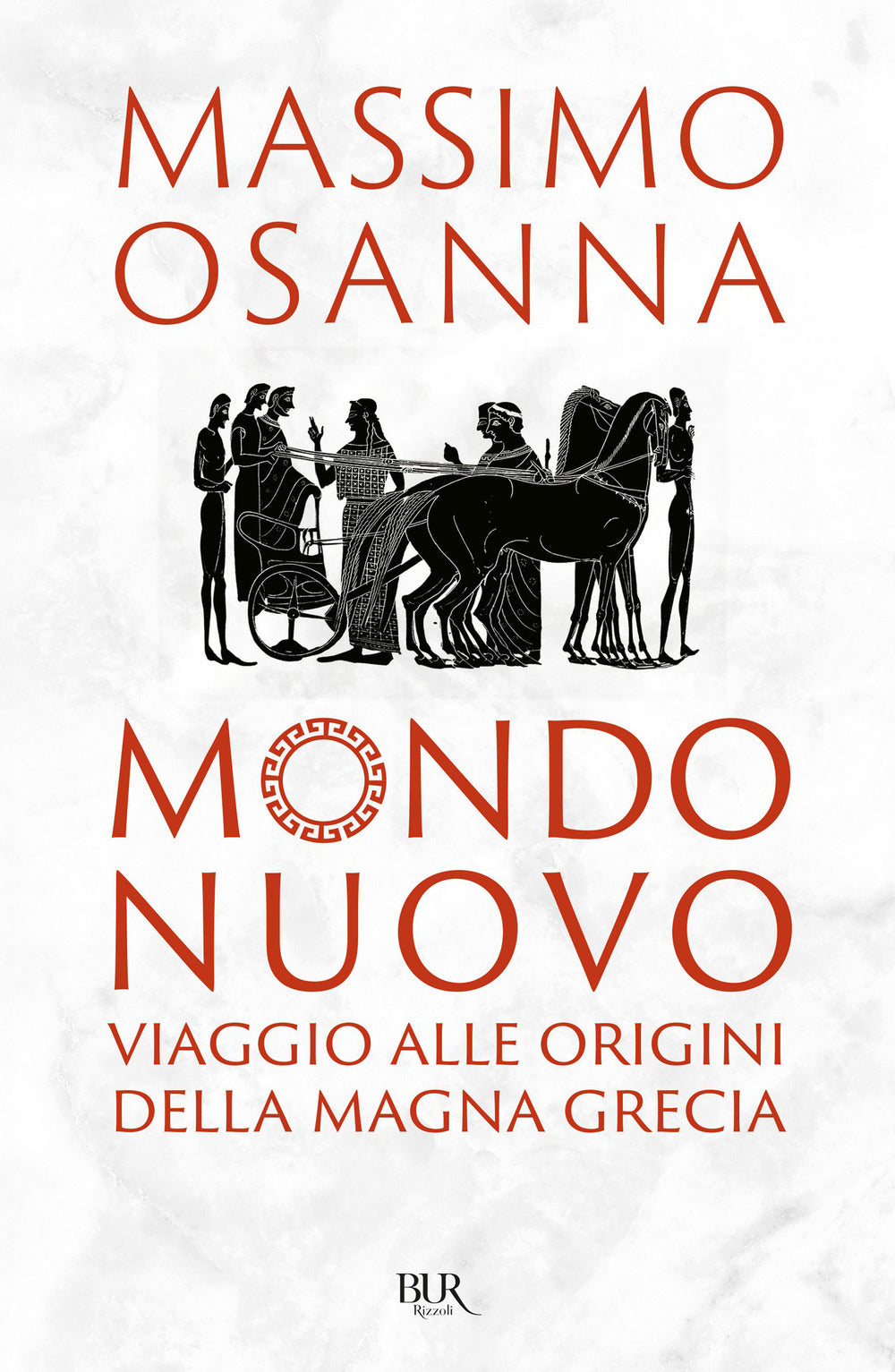 Mondo Nuovo. Viaggio Alle Origini Della Magna Grecia (di Massimo Osanna - Ed. Rizzoli)