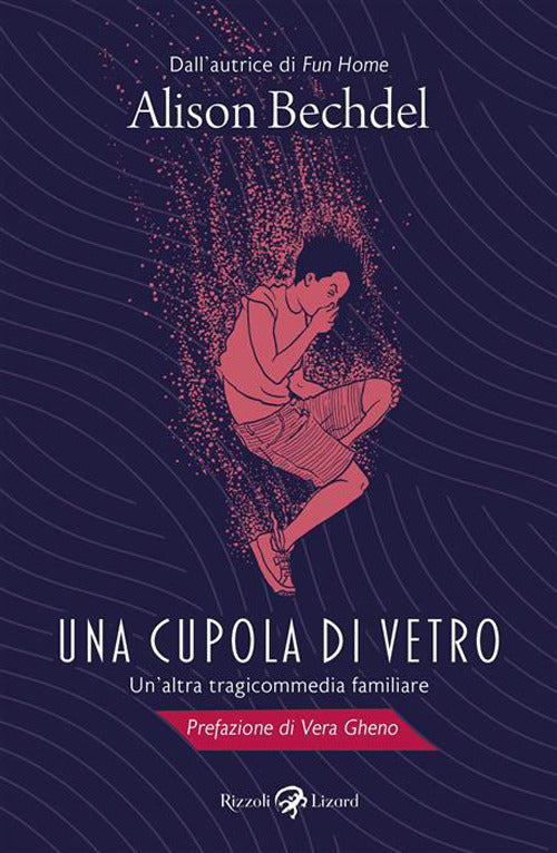 Una Cupola Di Vetro. Un'altra Tragicommedia Familiare (di Alison Bechdel - Ed. Rizzoli Lizard)