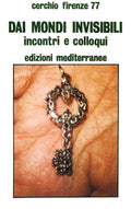 Dai Mondi Invisibili (di Cerchio Firenze 77 - Ed. Edizioni Mediterranee)