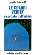 Le Grandi Verita Ricercate Dall'uomo (di Cerchio Firenze 77 - Ed. Edizioni Mediterranee)