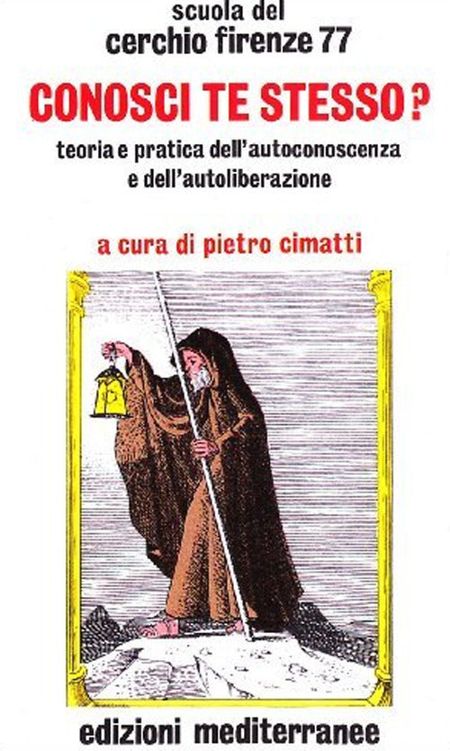 Conosci Te Stesso? Teoria E Pratica Dell'autocoscienza E Dell'autoliberazione (di Cerchio Firenze 77 - Ed. Edizioni Mediterranee)