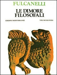 Le Dimore Filosofali (di Fulcanelli - Ed. Edizioni Mediterranee)