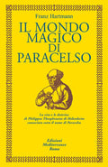 Il Mondo Magico Di Paracelso (di Franz Hartmann - Ed. Edizioni Mediterranee)