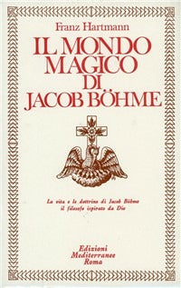 Il Mondo Magico Di Jacob Boehme (di Franz Hartmann - Ed. Edizioni Mediterranee)