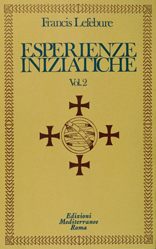 Esperienze Iniziatiche (di Francis Lefebure - Ed. Edizioni Mediterranee)