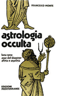 Astrologia Occulta (di Francesco Monte - Ed. Edizioni Mediterranee)