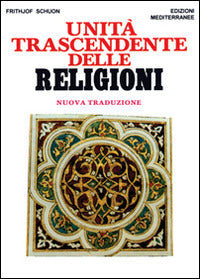 Unita Trascendente Delle Religioni (di Frithjof Schuon - Ed. Edizioni Mediterranee)
