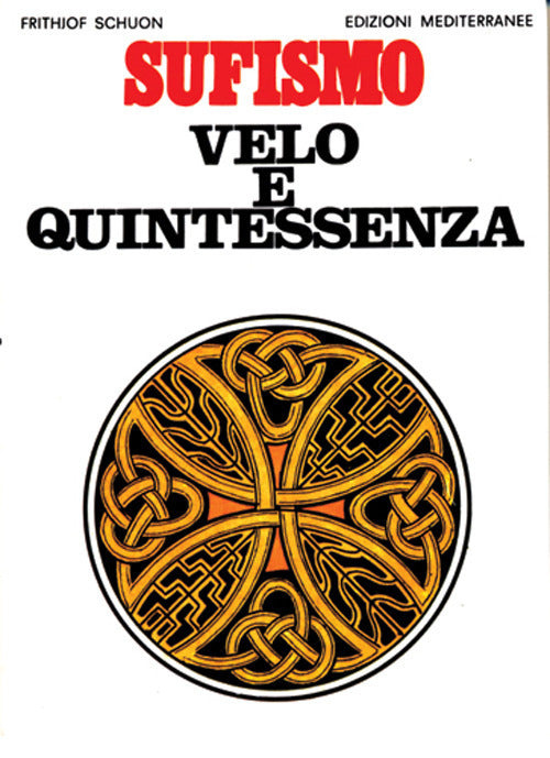 Sufismo: Velo E Quintessenza (di Frithjof Schuon - Ed. Edizioni Mediterranee)