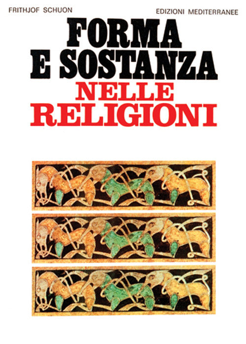 Forma E Sostanza Nelle Religioni (di Frithjof Schuon - Ed. Edizioni Mediterranee)