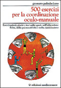 Cinquecento Esercizi Per La Coordinazione Oculo-Manuale (di Gennaro Palmisciano - Ed. Edizioni Mediterranee)