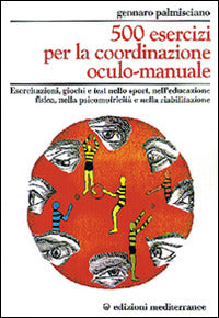 Cinquecento Esercizi Per La Coordinazione Oculo-Manuale (di Gennaro Palmisciano - Ed. Edizioni Mediterranee)