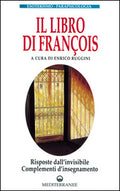 Libro Di Francois. Risposte Dall'invisibile E Complementi D'insegnamento (Il) (Ed. Edizioni Mediterranee)