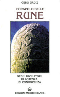 L'Oracolo Delle Rune. Segni Divinatori, Di Potenza, Di Conoscenza (di Gebo Urdiz - Ed. Edizioni Mediterranee)
