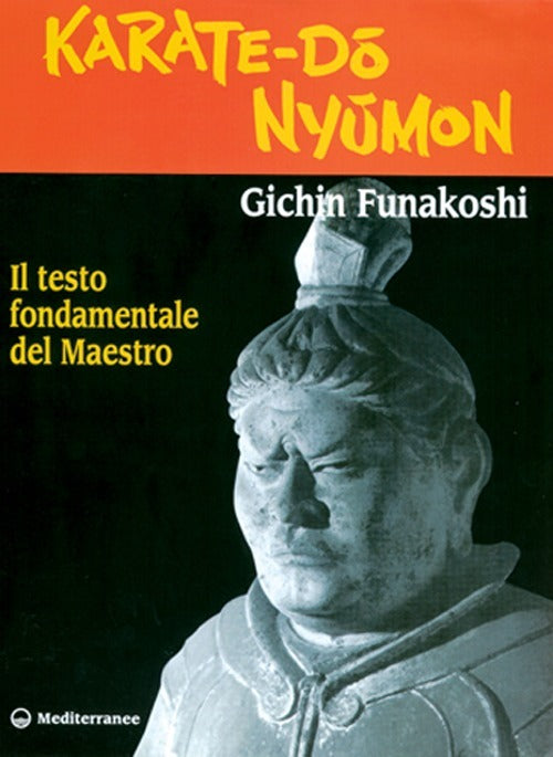 Karate Do Nyumon. Il Testo Fondamentale Del Maestro (di Gichin Funakoshi - Ed. Edizioni Mediterranee)
