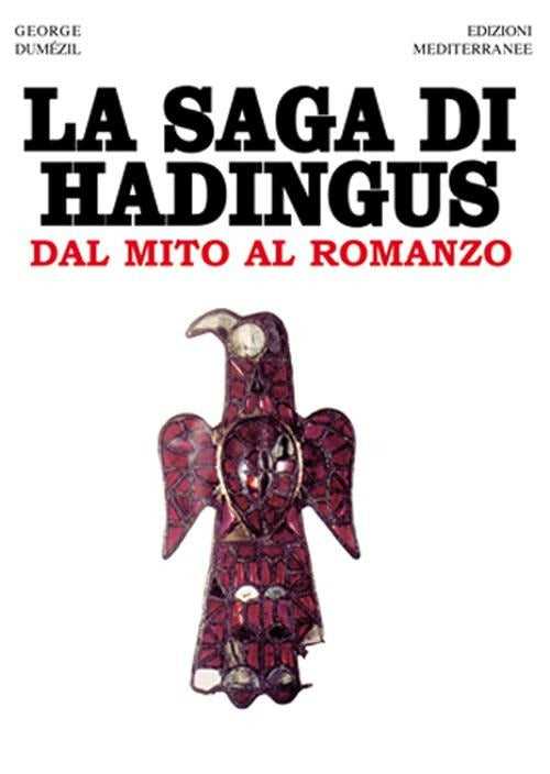 La Saga Di Hadingus. Dal Mito Al Romanzo (di Georges Dumezil - Ed. Edizioni Mediterranee)